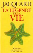 Couverture du livre « Legende de la vie (la) » de Albert Jacquard aux éditions Flammarion