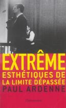 Couverture du livre « Extrême ; esthétiques de la limite dépassée » de Paul Ardenne aux éditions Flammarion