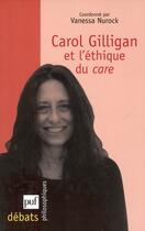 Couverture du livre « Carol Gilligan et l'éthique du Care » de Vanessa Nurock aux éditions Puf