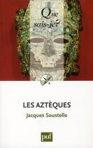 Couverture du livre « Les aztèques (10e édition) » de Jacques Soustelle aux éditions Que Sais-je ?