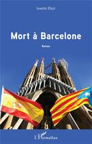 Couverture du livre « Mort à Barcelone » de Josette Elayi aux éditions L'harmattan