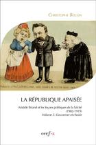 Couverture du livre « La République apaisée t.2 ; gouverner et choisir » de Christophe Bellon aux éditions Cerf