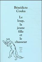 Couverture du livre « Le loup, la jeune fille et le chasseur » de Benedicte Couka aux éditions Ecole Des Loisirs