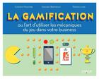 Couverture du livre « La gamification ou l'art d'utiliser les mécaniques du jeu dans votre business » de Clement Muletier et Guilhem Bertholet aux éditions Eyrolles