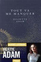 Couverture du livre « Tout va me manquer » de Juliette Adam aux éditions Fayard