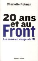 Couverture du livre « 20 ans et au front ; les nouveaux visages du FN » de Charlotte Rotman aux éditions Robert Laffont