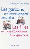 Couverture du livre « Les garçons (un peu) expliqués aux filles ; les filles (un peu) expliquées aux garçons » de Bernadette Costa-Prades aux éditions Albin Michel