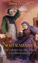 Couverture du livre « Nostradamus ; une médecine des âmes à la Renaissance » de Denis Crouzet aux éditions Payot