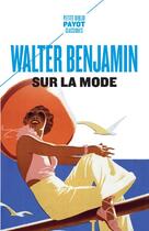 Couverture du livre « Sur la mode » de Walter Benjamin aux éditions Editions Payot