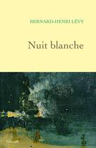 Couverture du livre « Nuit blanche » de Bernard-Henri Levy aux éditions Grasset