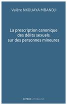 Couverture du livre « La prescription canonique des delits sexuels sur des personnes mineures » de Nkouaya Mbandji V. aux éditions Lethielleux