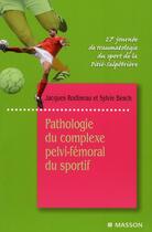 Couverture du livre « Pathologie du complexe pelvi-fémoral du sportif » de Rodineau-J+Besch-S aux éditions Elsevier-masson