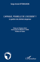 Couverture du livre « L'Afrique, poubelle de l'occident ? la gestion des déchets dangereux » de Serge Armel Attenoukon aux éditions Editions L'harmattan