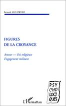 Couverture du livre « FIGURES DE LA CROYANCE : Amour - Foi religieuse - Engagement militant » de Bernard Muldworf aux éditions Editions L'harmattan