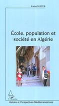 Couverture du livre « Ecole, population et société en Algérie » de Kamel Kateb aux éditions Editions L'harmattan