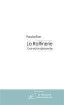 Couverture du livre « La raffinerie » de Paola Rise aux éditions Le Manuscrit