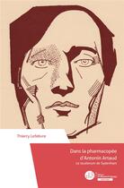 Couverture du livre « Dans la pharmacopée d'Antonin Artaud : le laudanum de Sydenham » de Thierry Lefebvre aux éditions Le Manuscrit