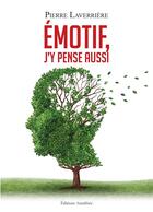 Couverture du livre « Émotif, j'y pense aussi » de Pierre Laverriere aux éditions Amalthee