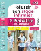 Couverture du livre « Réussir son stage infirmier en pédiatrie et néonatalogie » de Florence Couderc et Laure Garcin aux éditions Vuibert