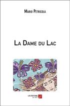 Couverture du livre « La dame du lac » de Petricola Mario aux éditions Editions Du Net