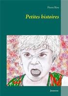 Couverture du livre « Petites histoires » de Pierre Rive aux éditions Books On Demand
