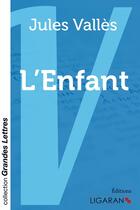 Couverture du livre « L'enfant » de Jules Valles aux éditions Ligaran