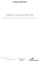 Couverture du livre « Adieu a jacques derrida - enjeux et perspectives de la deconstruction » de Gregoire Biyogo aux éditions Editions L'harmattan