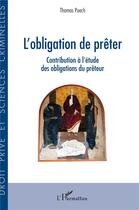 Couverture du livre « L'obligation de prêter : Contribution à l'étude des obligations du prêteur » de Thomas Puech aux éditions L'harmattan