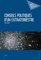 Couverture du livre « Conseils politiques d'un extraterrestre » de Jose Gauvain aux éditions Mon Petit Editeur