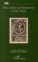 Couverture du livre « Fers croisés sur Dumouriez ; 1739-1823 » de Sophie De Lastours aux éditions L'harmattan