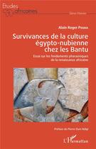 Couverture du livre « Survivances de la culture égypto-nubienne chez les Bantu ; essai sur les fondements pharaoniques de la renaissance africaine » de Alain Roger Pegha aux éditions L'harmattan