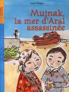 Couverture du livre « Mujnak, la mer d'aral assassinée » de Alain Surget aux éditions Oskar