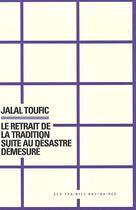 Couverture du livre « Le retrait de la tradition suite au désastre démesuré » de Jalal Toufic aux éditions Prairies Ordinaires