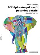 Couverture du livre « L'éléphante qui avait peur des souris ; histoire d'une vie » de Valerie Levesque aux éditions Complicites