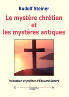 Couverture du livre « Le mystère chrétien et les mystères antiques » de Rudolf Steiner aux éditions Dualpha