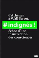 Couverture du livre « Indignés ; d'Athènes à Wall Street » de  aux éditions Zones