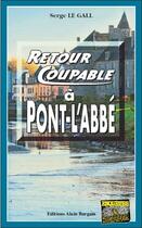 Couverture du livre « Retour coupable à Pont-l'Abbé » de Serge Le Gall aux éditions Bargain