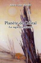 Couverture du livre « Planète de cristal » de Andre-Jean Bonelli aux éditions Edilivre
