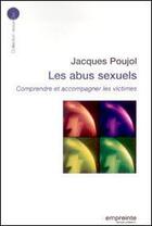 Couverture du livre « Les abus sexuels, comprendre et accompagner les victimes » de Jacques Poujol aux éditions Empreinte Temps Present