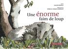 Couverture du livre « Une énorme faim de loup » de Malou Ravella et Patricia Vernet-Guerinot aux éditions Gilletta