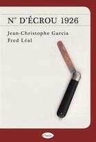 Couverture du livre « N° d'écrou 1926 » de Fred Leal et Jean-Christophe Garcia aux éditions Le Festin