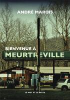 Couverture du livre « Bienvenue à Meurtreville » de Andre Marois aux éditions Le Mot Et Le Reste