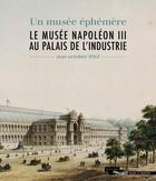 Couverture du livre « Le musée Napoléon III au palais de l'industrie » de Laurent Haumesser aux éditions Mare & Martin