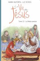 Couverture du livre « La vie de Jésus t.12 ; la brebis perdue » de Maria Valtorta et Luc Borza aux éditions Maria Valtorta