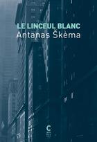 Couverture du livre « Le linceul blanc » de Antanas Skema aux éditions Cambourakis