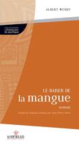 Couverture du livre « Le baiser de la mangue » de Albert Wendt aux éditions Au Vent Des Iles