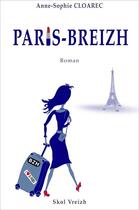 Couverture du livre « Paris-Breizh ; journal de Bleuenn Gourvennec » de Anne-Sophie Cloarec aux éditions Skol Vreizh