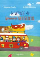 Couverture du livre « Le voyage de monsieur moustache » de Veronique Cauchy et Mathilde Giordano aux éditions La Pimpante