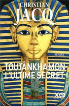 Couverture du livre « Toutankhamon ; l'ultime secret » de Christian Jacq aux éditions Xo
