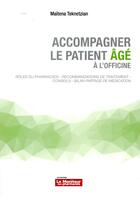 Couverture du livre « Accompagner le patient age a l'officine » de Teknetzian Maitena aux éditions Pro Officina